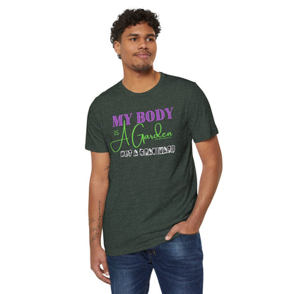 My Body is a Garden Not a Graveyard - Unisex Recycled Organic T-Shirt