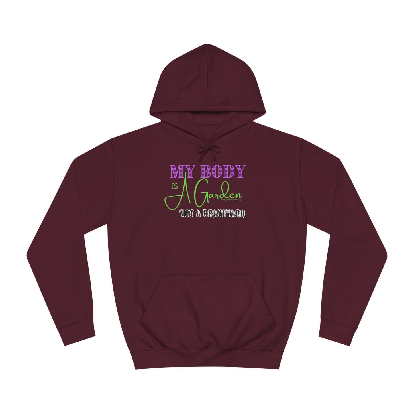 My Body is a Garden, Not a Graveyard - Unisex College Hoodie