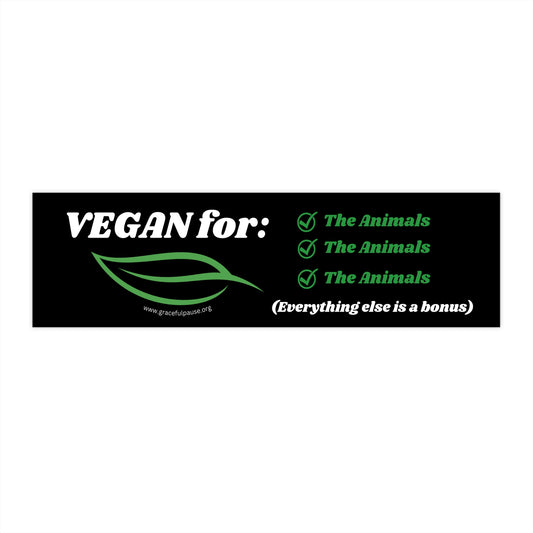 Vegan for the Animals - Bumper Stickers