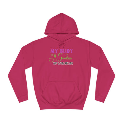 My Body is a Garden, Not a Graveyard - Unisex College Hoodie