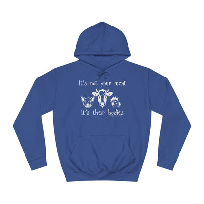 It's Not Your Meat - It's Their Bodies - Unisex College Hoodie