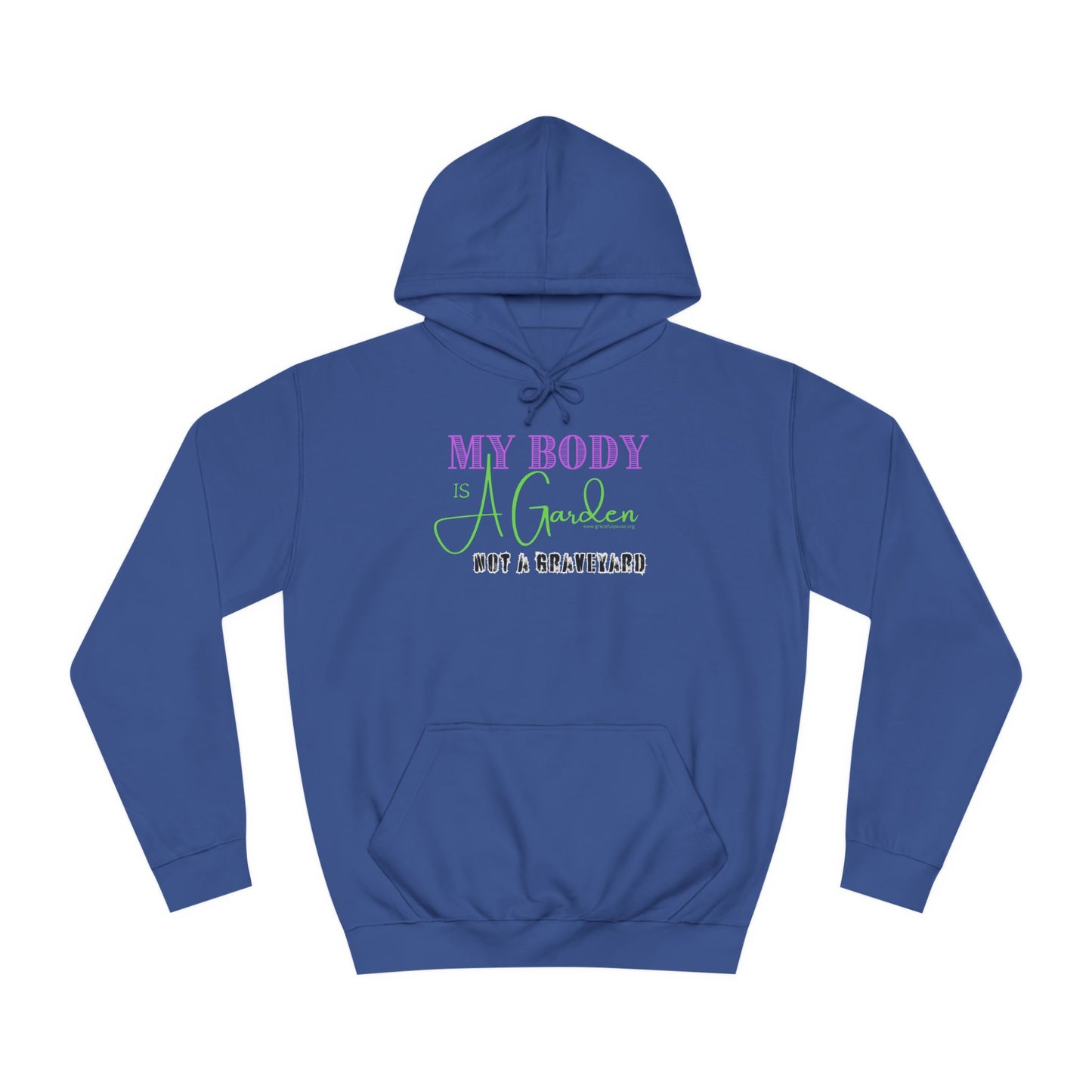 My Body is a Garden, Not a Graveyard - Unisex College Hoodie