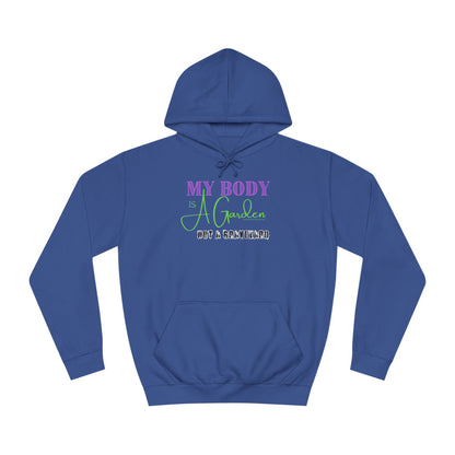 My Body is a Garden, Not a Graveyard - Unisex College Hoodie