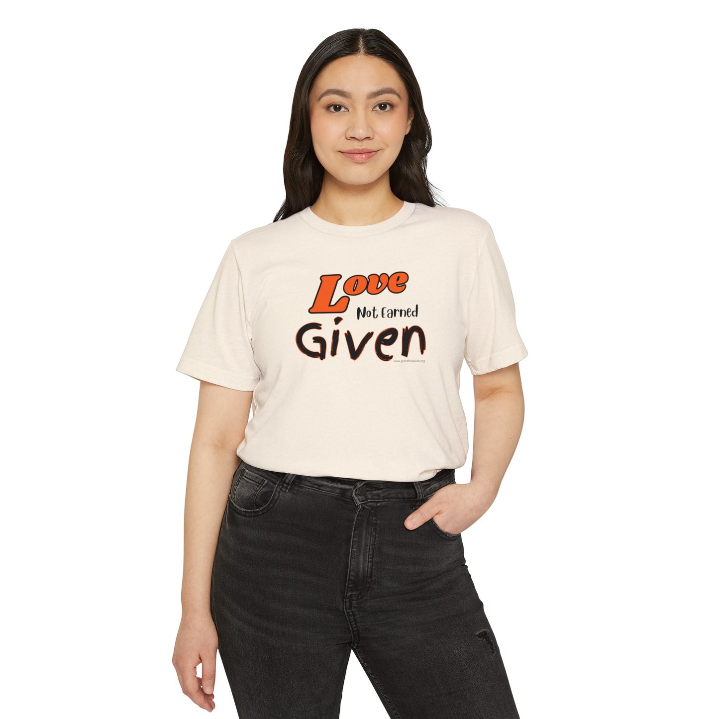 Love - Not Earned - Given - Unisex Recycled Organic T-Shirt