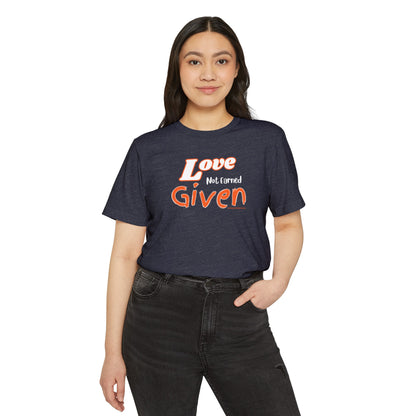 Love - Not Earned - Given - Unisex Recycled Organic T-Shirt