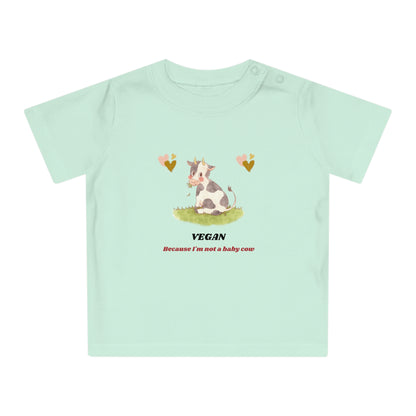 Vegan because I'm not a baby cow - Baby T-Shirt