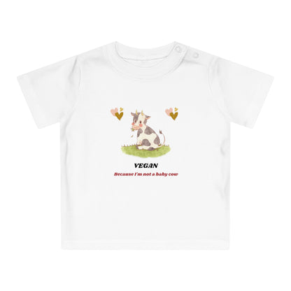 Vegan because I'm not a baby cow - Baby T-Shirt