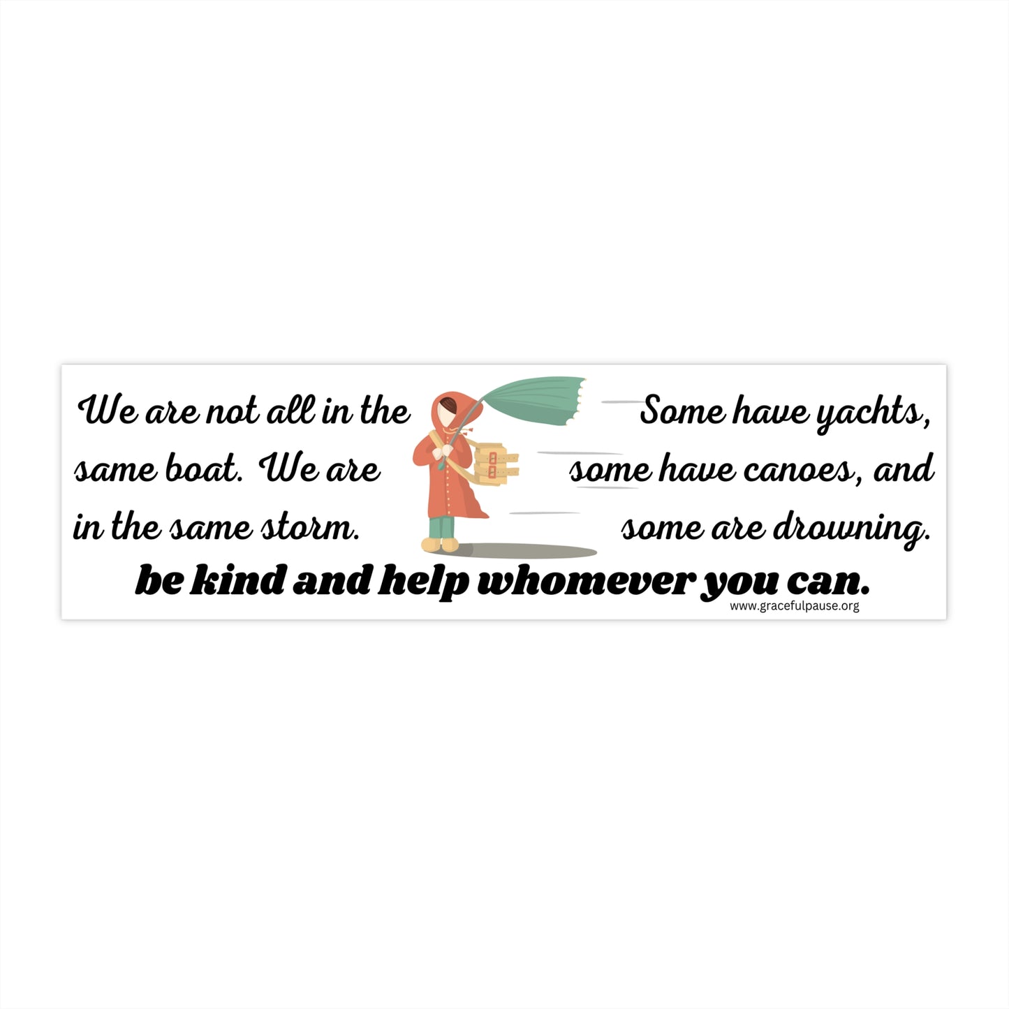 Be Kind and Help Whomever You Can - Bumper Stickers