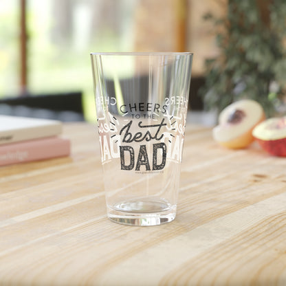 Cheers to the best dad - Pint Glass, 16oz