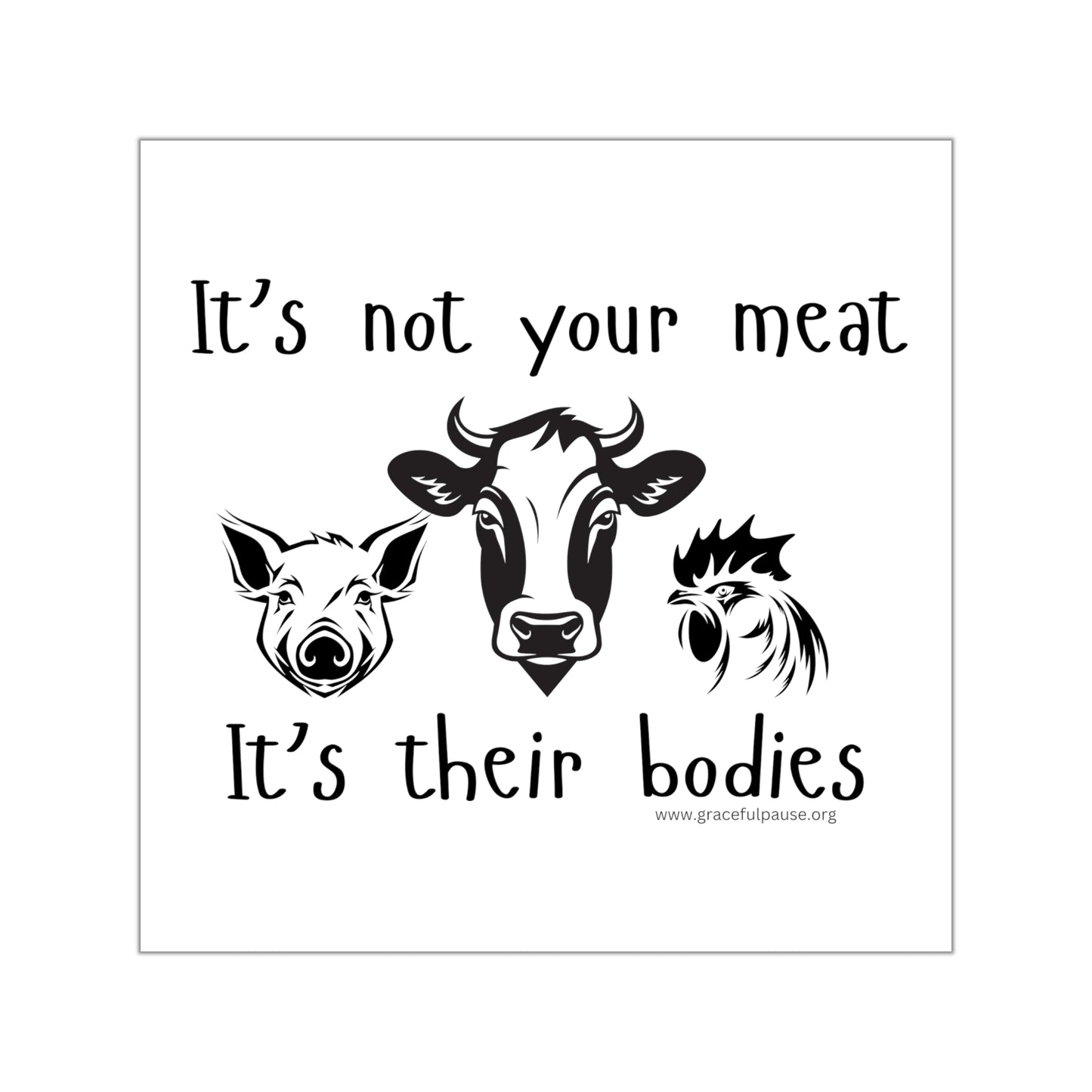 It's not your meat - it's their bodies - Square Vinyl Stickers