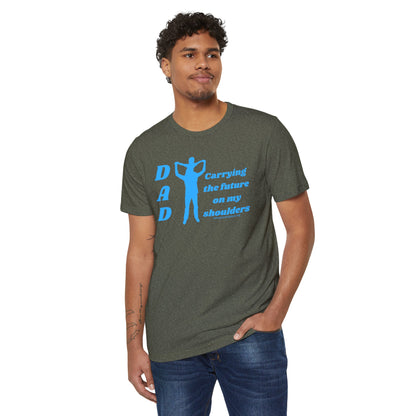 Dad - Carrying the Future on my Shoulders - Unisex Recycled Organic T-Shirt