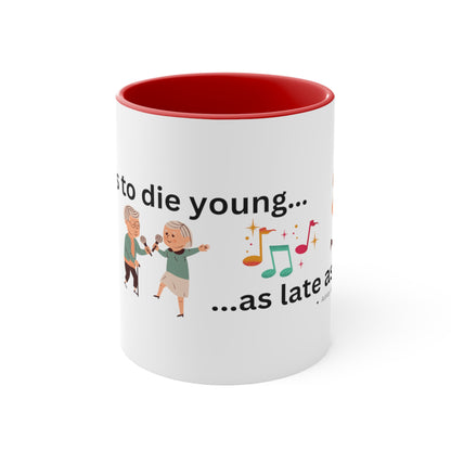 Die Young-as late as possible - Accent Mug