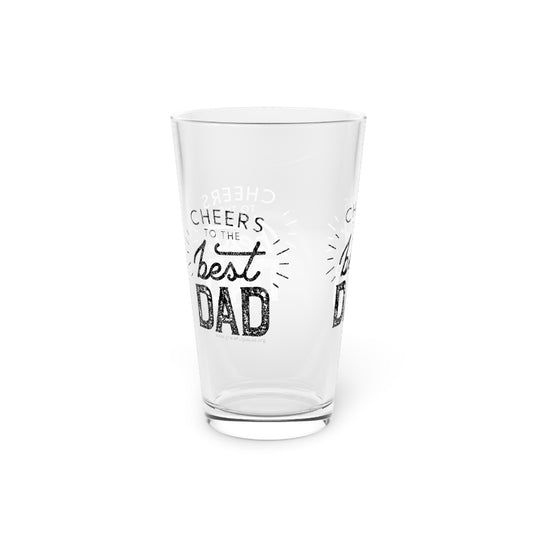 Cheers to the best dad - Pint Glass, 16oz