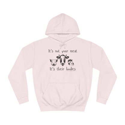 It's Not Your Meat - It's Their Bodies - Unisex College Hoodie