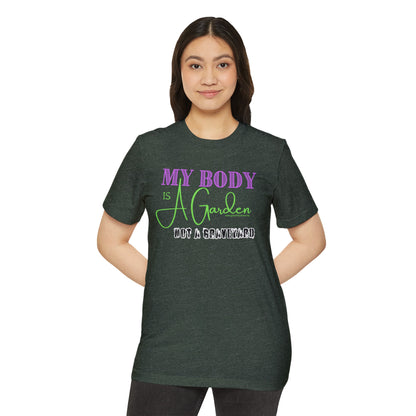 My Body is a Garden Not a Graveyard - Unisex Recycled Organic T-Shirt