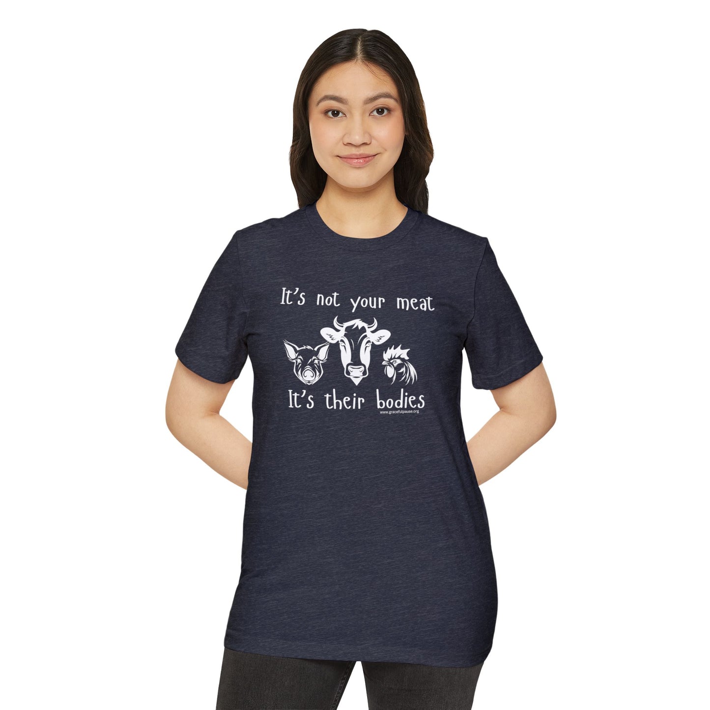 It's Not Your Meat - It's Their Bodies - Unisex Recycled Organic T-Shirt