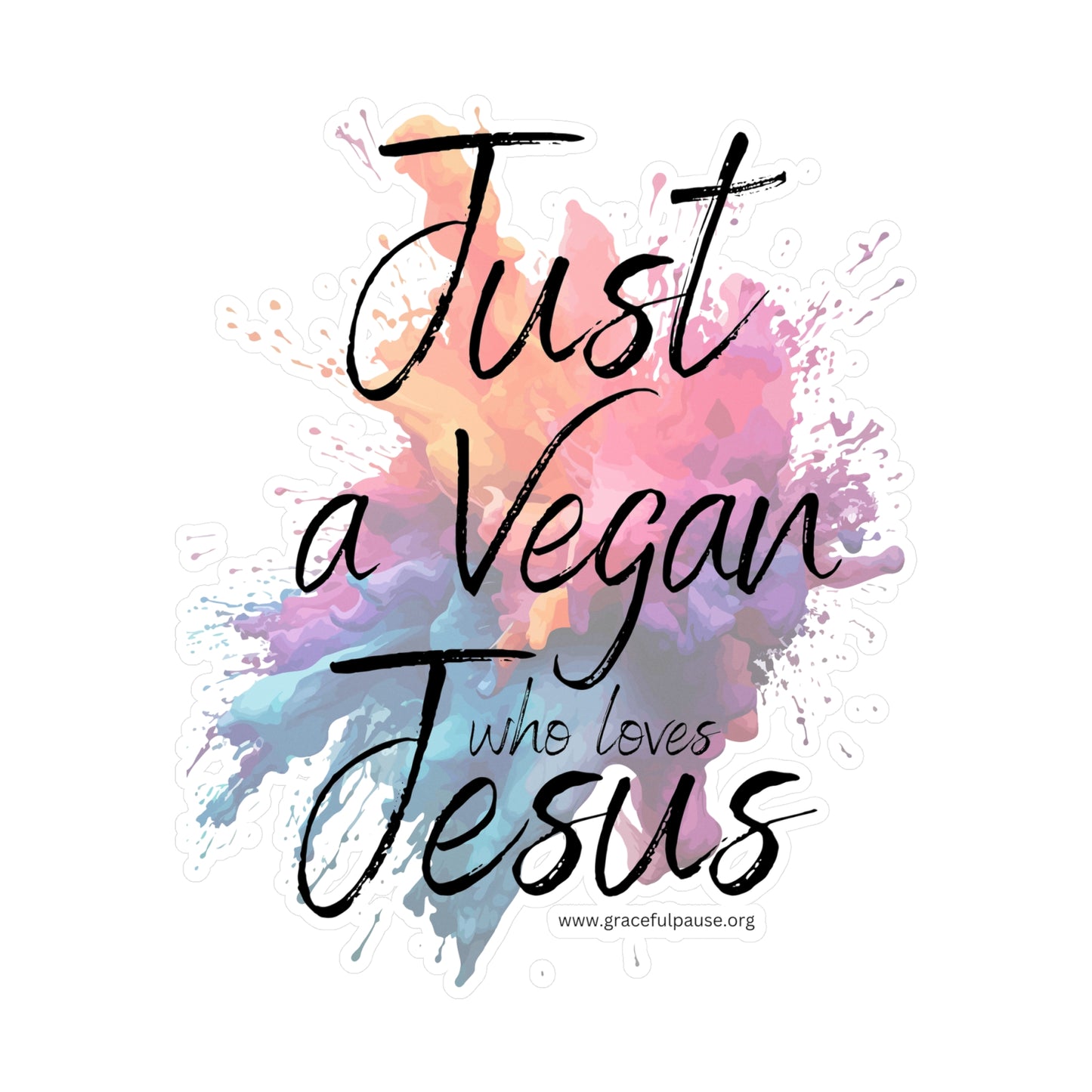 Just a Vegan who loves Jesus - Kiss-Cut Vinyl Decals