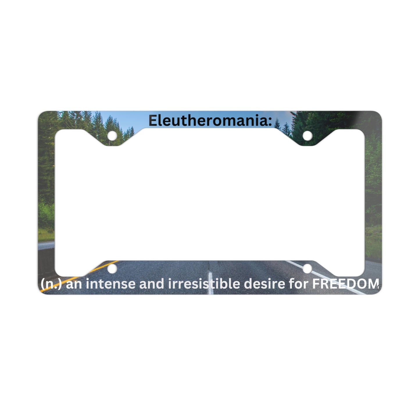 Eleutheromania - Metal License Plate Frame