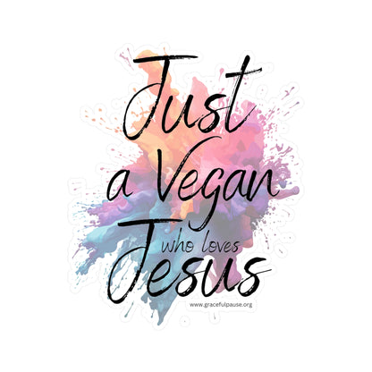 Just a Vegan who loves Jesus - Kiss-Cut Vinyl Decals