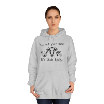 It's Not Your Meat - It's Their Bodies - Unisex College Hoodie