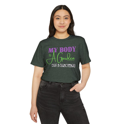 My Body is a Garden Not a Graveyard - Unisex Recycled Organic T-Shirt