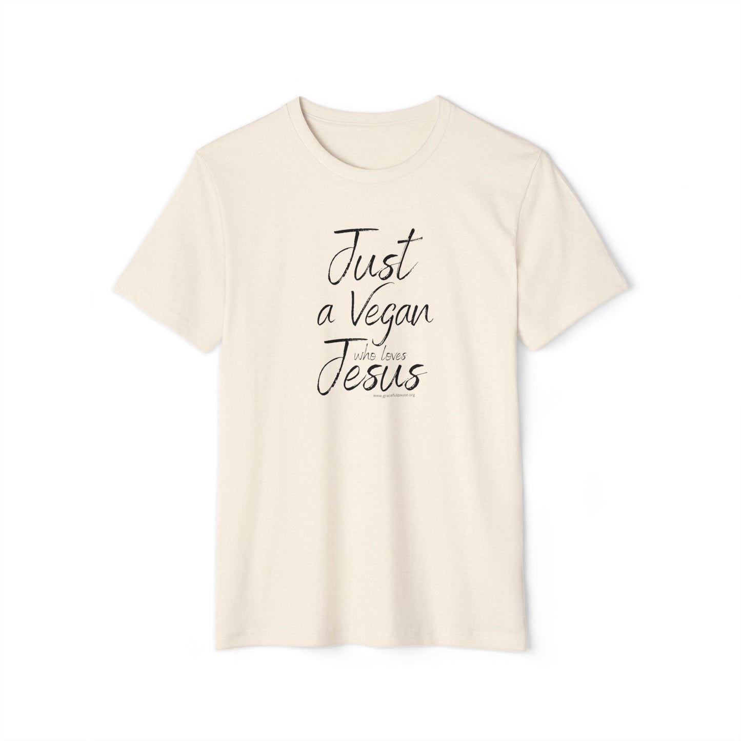 Just a Vegan who Loves Jesus - Unisex Recycled Organic T-Shirt