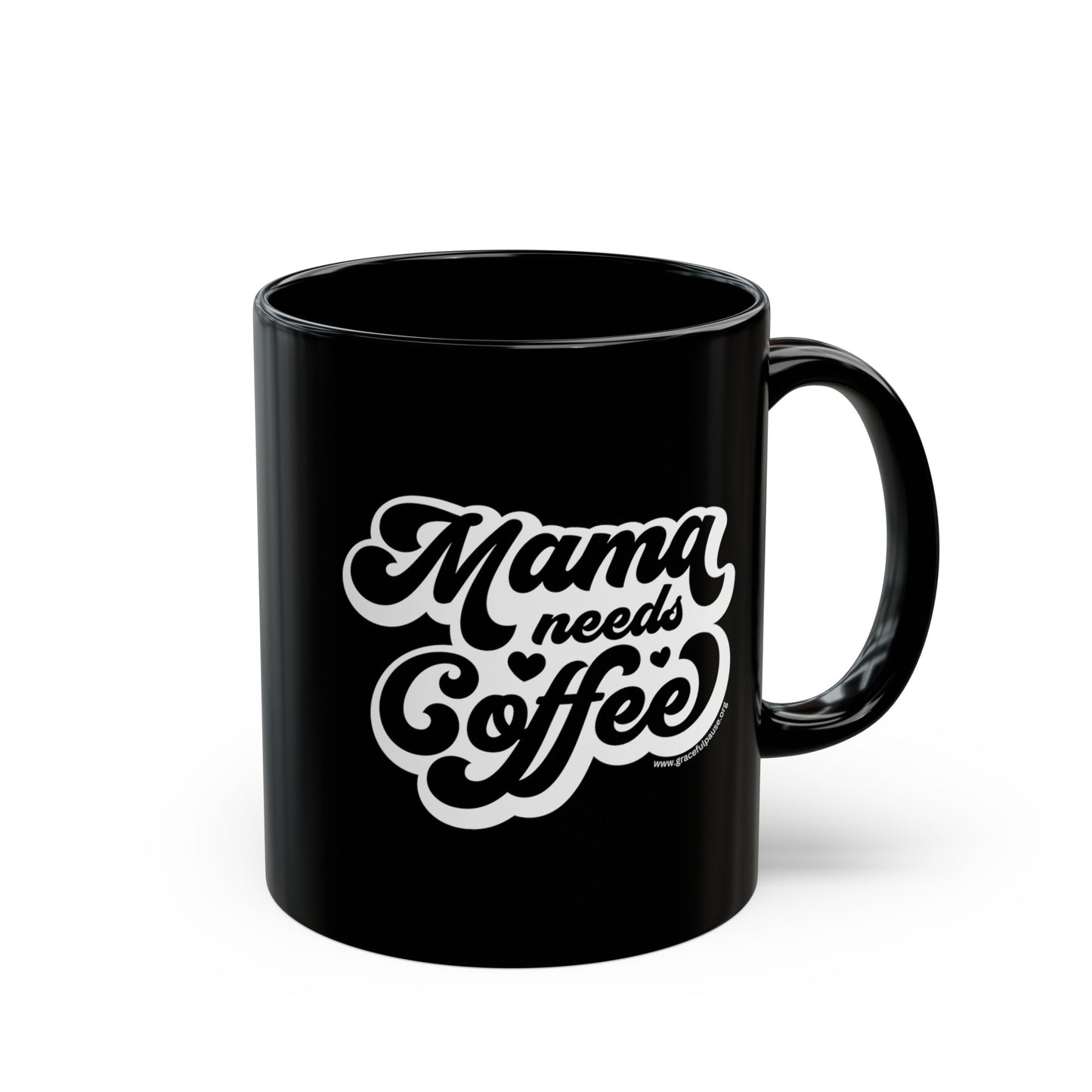 Mama needs Coffee - Black Mug