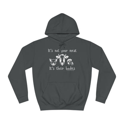 It's Not Your Meat - It's Their Bodies - Unisex College Hoodie