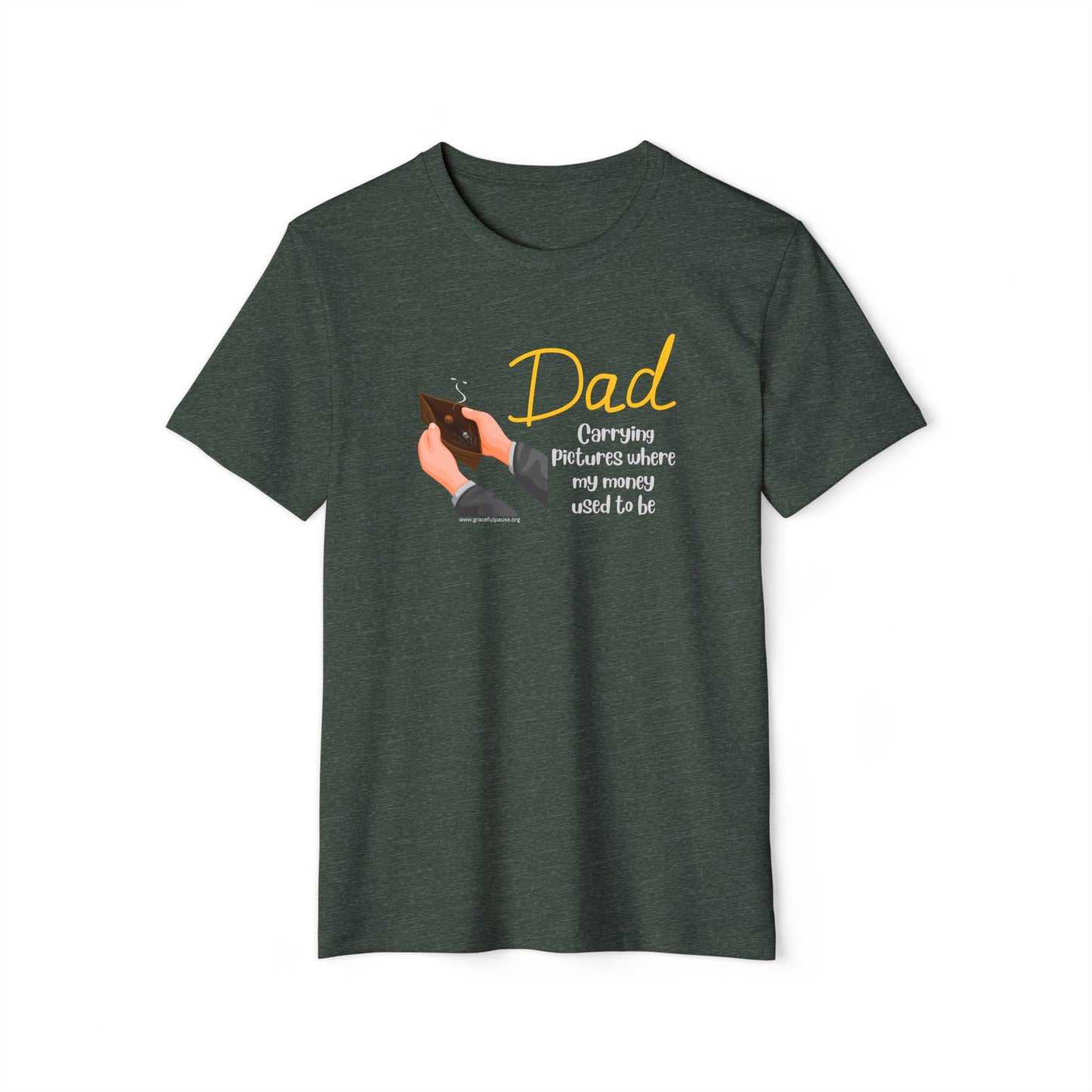 Dad - Carrying pictures where my money used to be - Unisex Recycled Organic T-Shirt