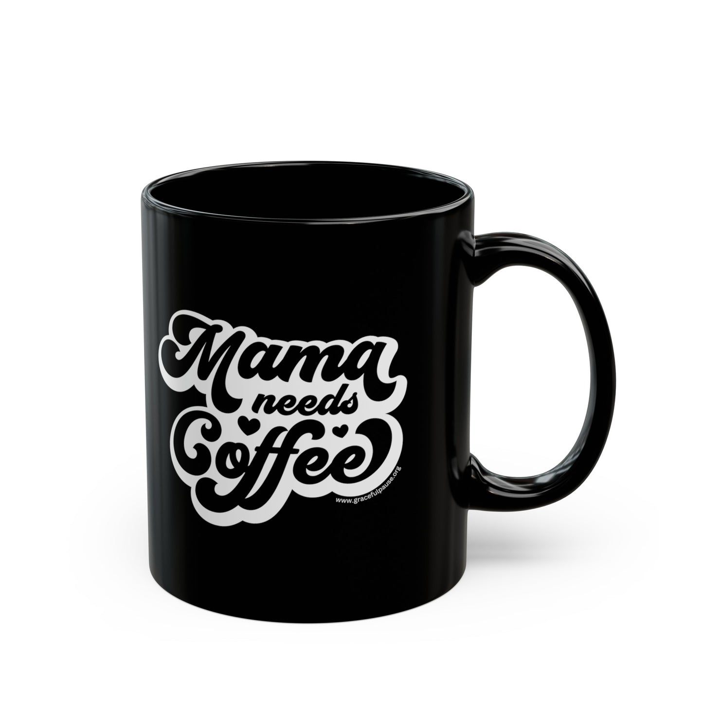 Mama needs Coffee - Black Mug