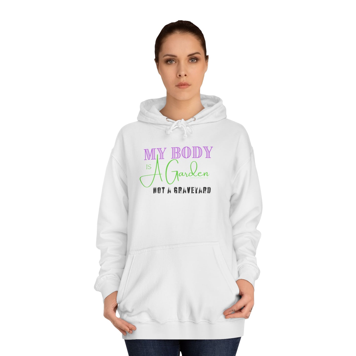 My Body is a Garden, Not a Graveyard - Unisex College Hoodie