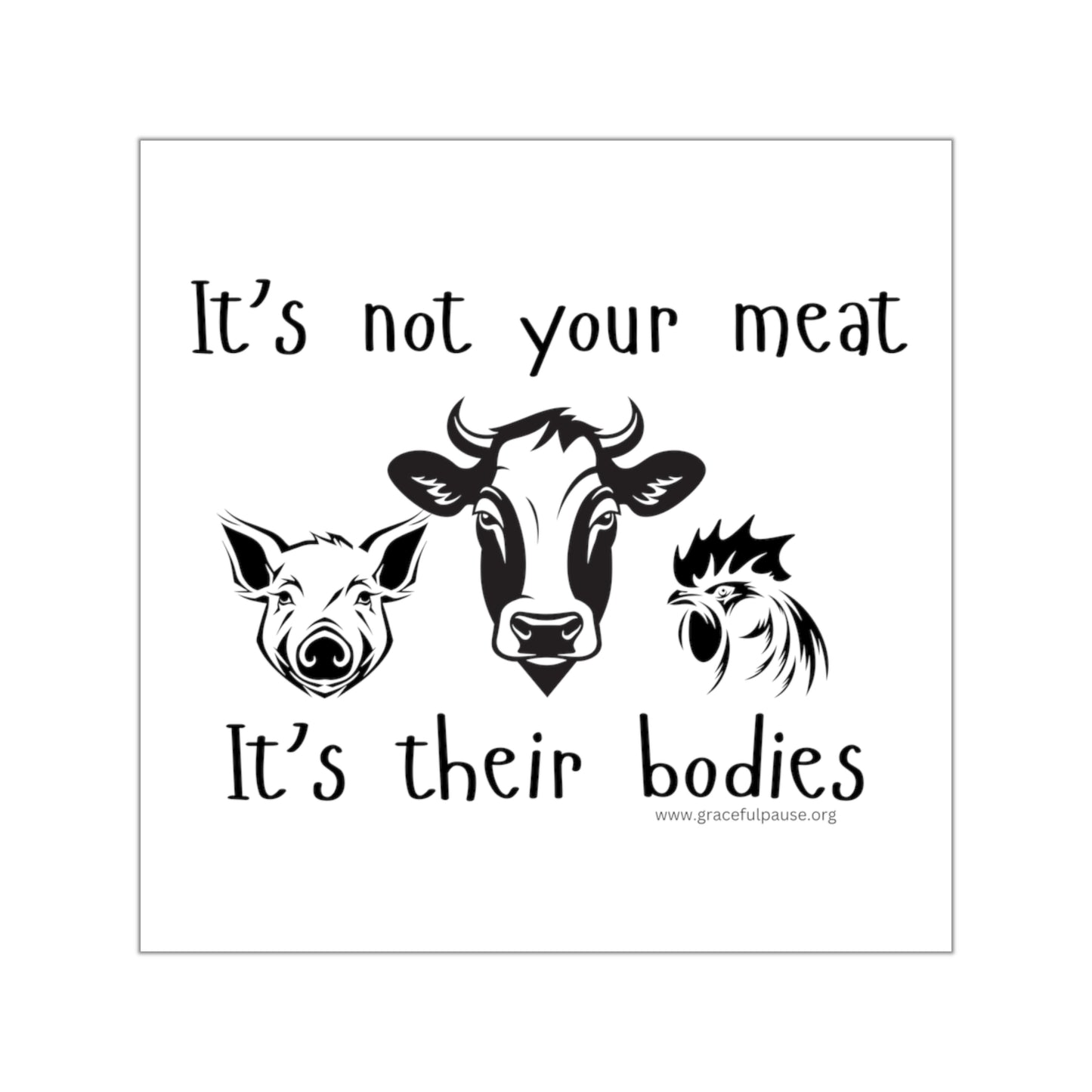 It's not your meat - it's their bodies - Square Vinyl Stickers