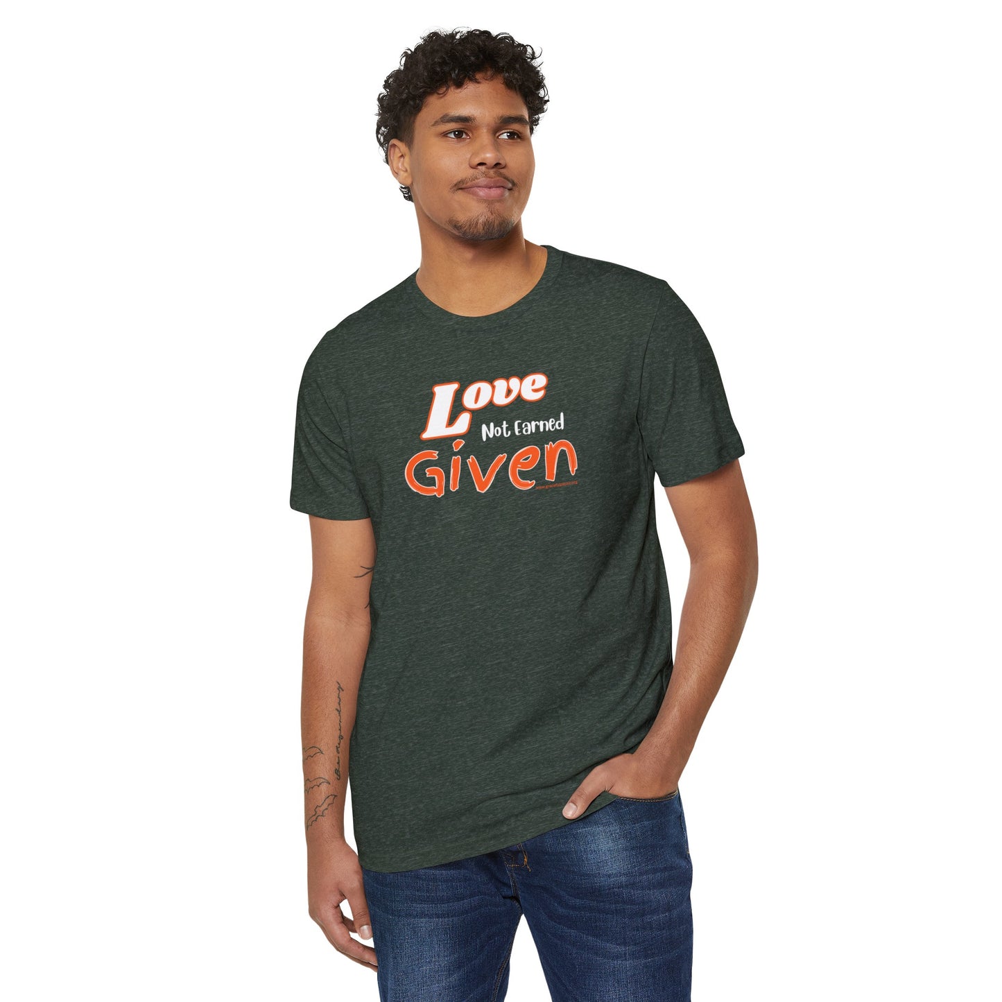 Love - Not Earned - Given - Unisex Recycled Organic T-Shirt