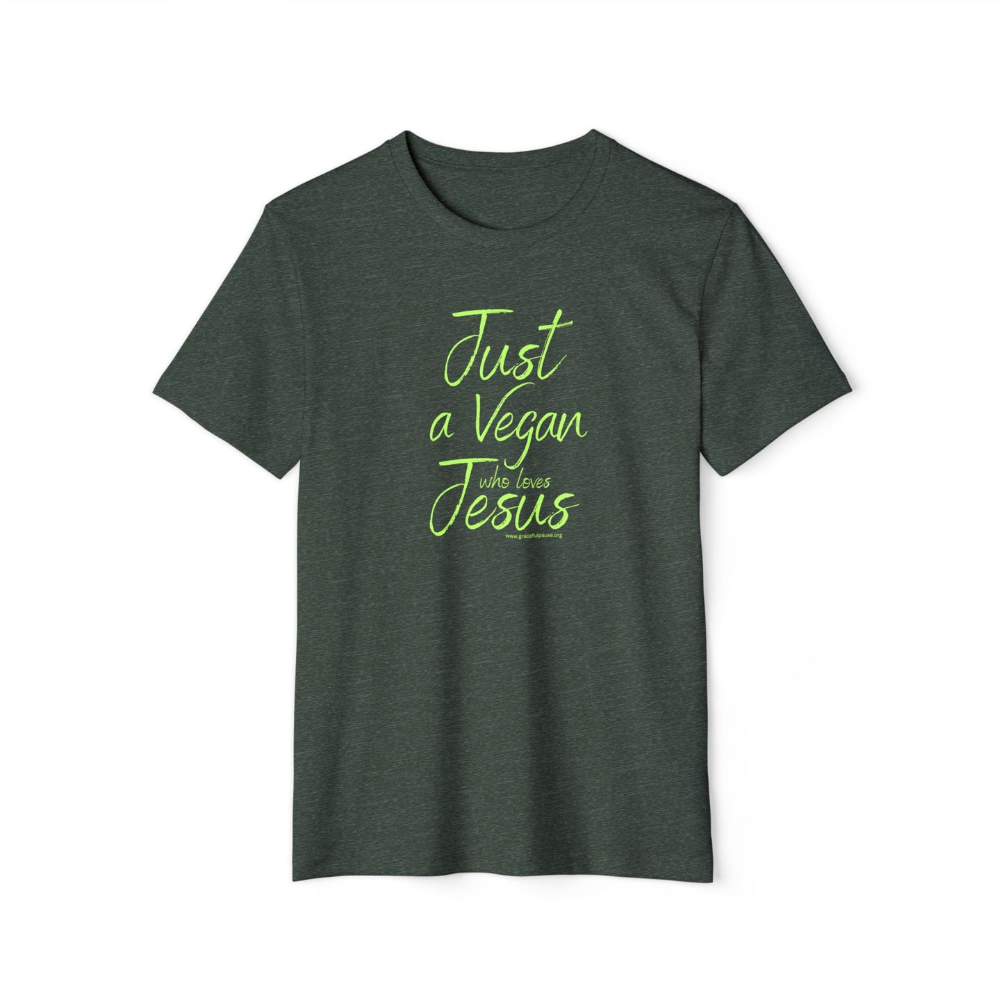 Just a Vegan who Loves Jesus - Unisex Recycled Organic T-Shirt