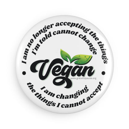 Vegan - changing the things I cannot accept - Button Magnet, Round (1 & 10 pcs)