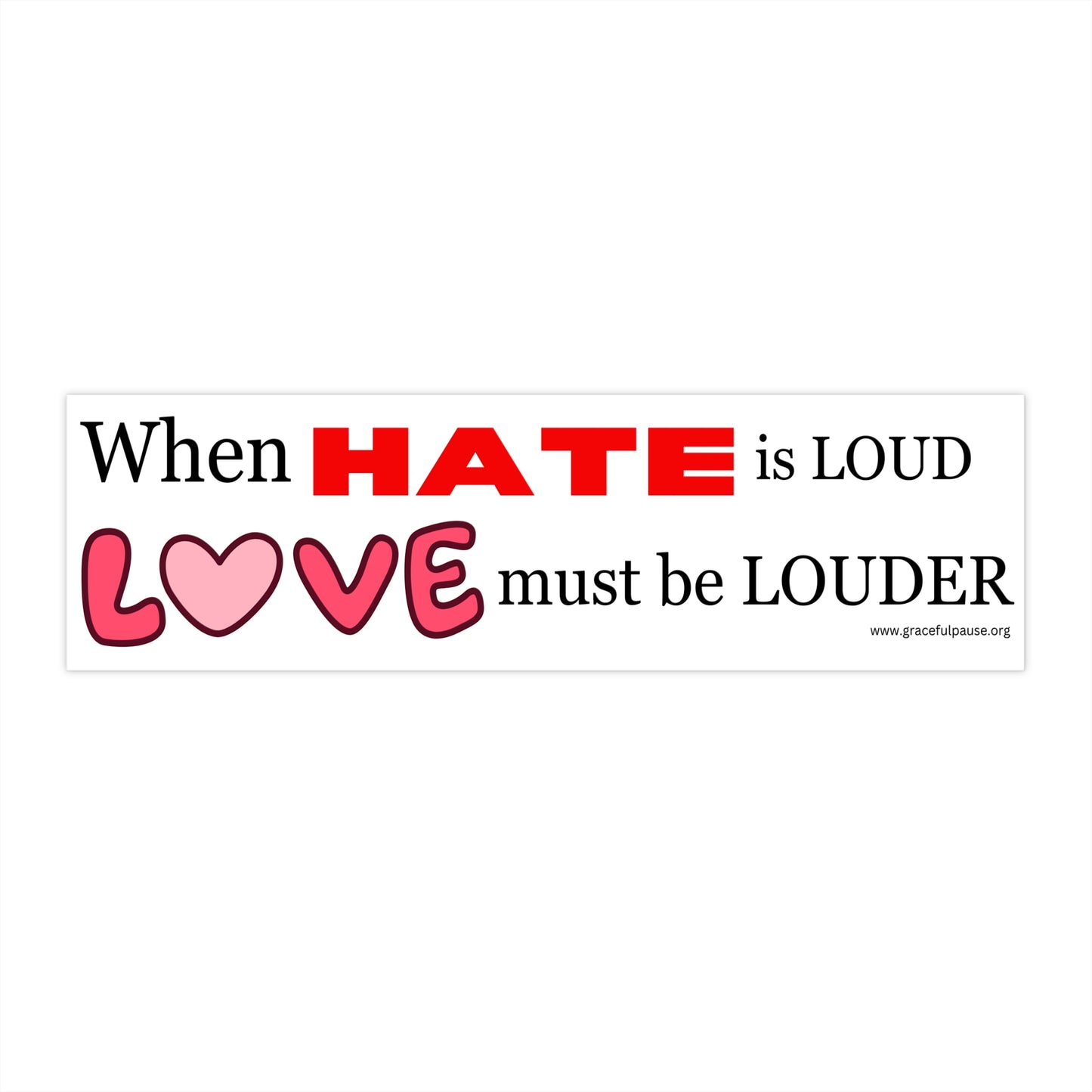 Love must be louder - Bumper Stickers