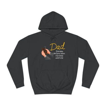 Dad - Carrying Pictures Where My Money Used to Be - Unisex College Hoodie