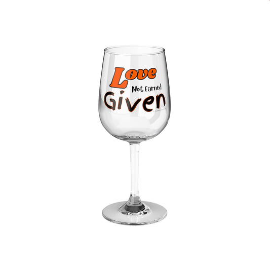 Love - Not Earned - Given - Wine Glass, 12oz