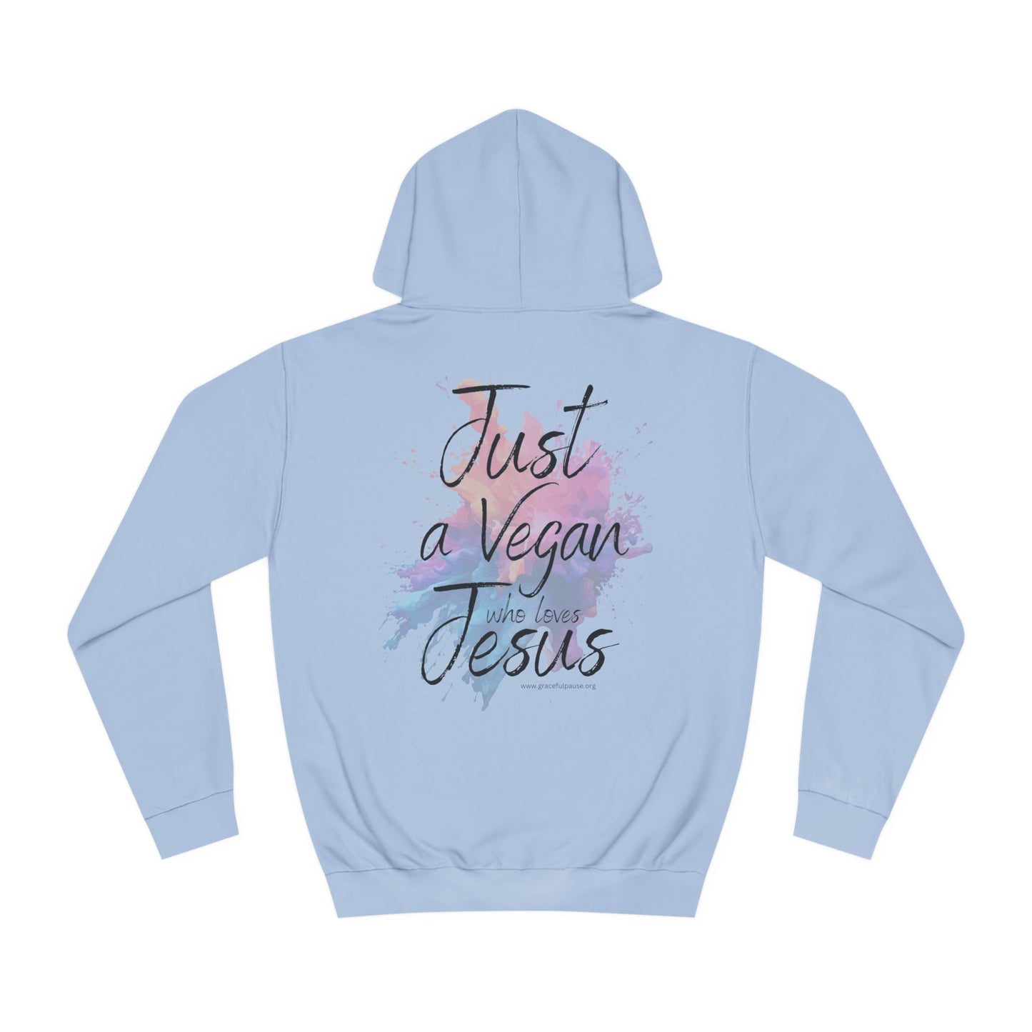 Just a Vegan Who Loves Jesus - Back only - Unisex College Hoodie