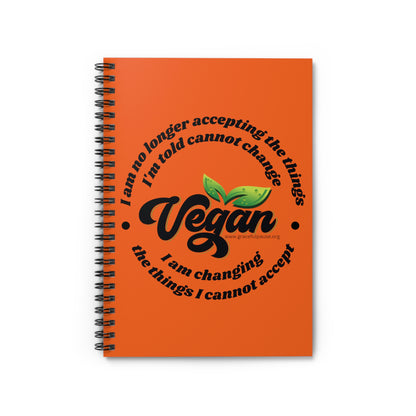 Vegan - Changing the things I cannot accept - Spiral Notebook - Ruled Line