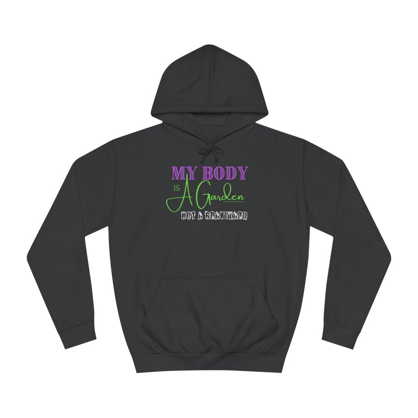 My Body is a Garden, Not a Graveyard - Unisex College Hoodie