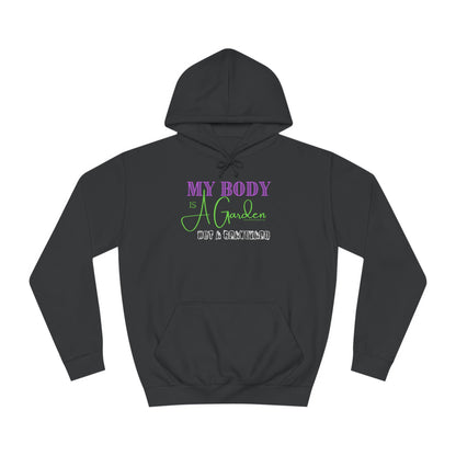 My Body is a Garden, Not a Graveyard - Unisex College Hoodie