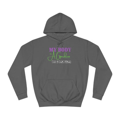 My Body is a Garden, Not a Graveyard - Unisex College Hoodie