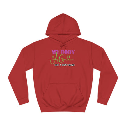 My Body is a Garden, Not a Graveyard - Unisex College Hoodie