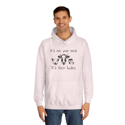 It's Not Your Meat - It's Their Bodies - Unisex College Hoodie