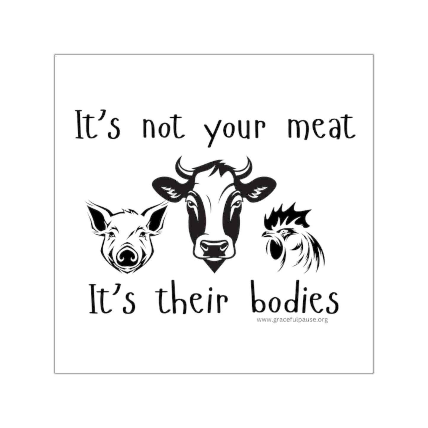 It's not your meat - it's their bodies - Square Vinyl Stickers