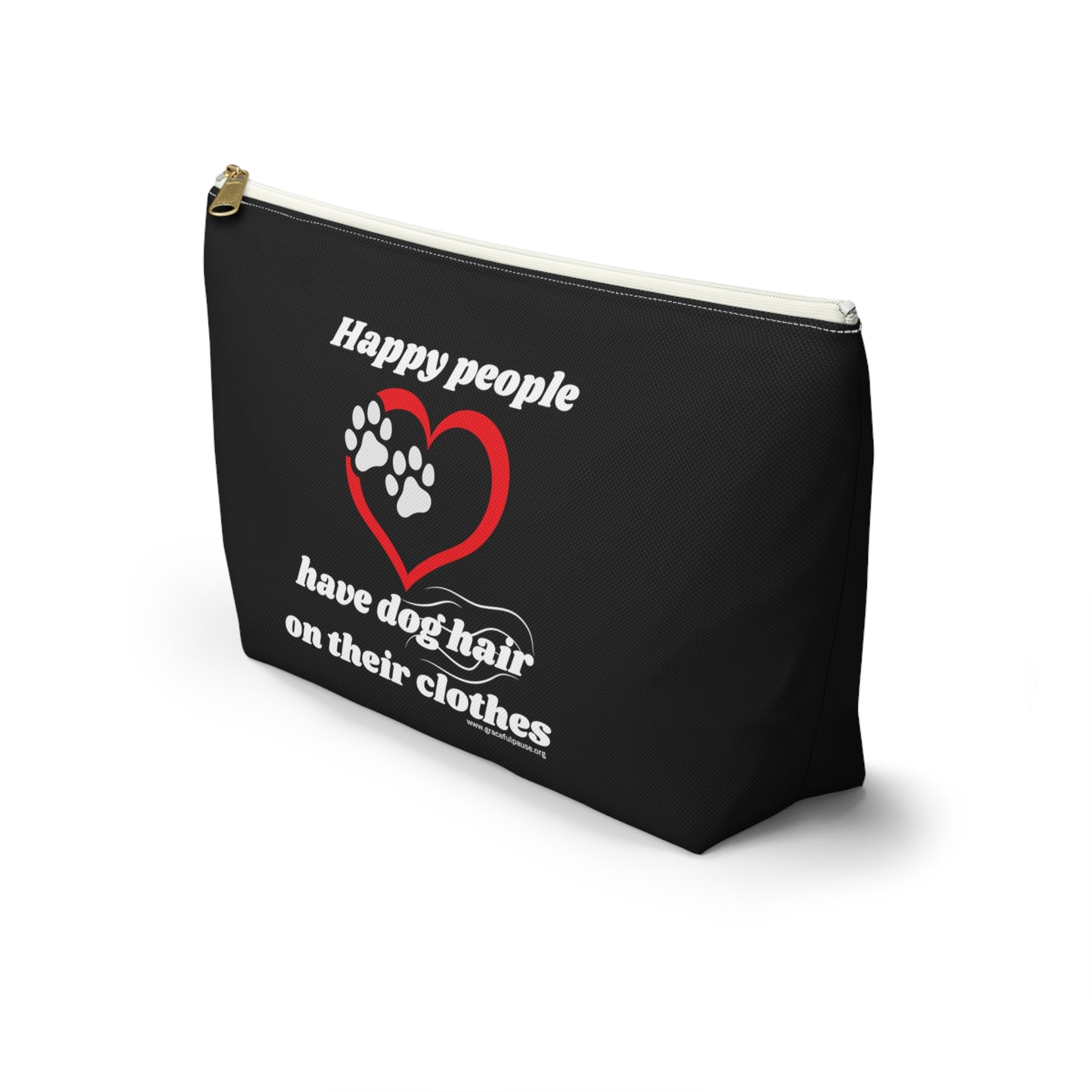 Happy people have dog hair on their clothes - Accessory Pouch w T-bottom