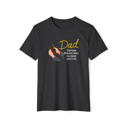 Dad - Carrying pictures where my money used to be - Unisex Recycled Organic T-Shirt