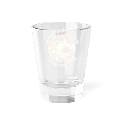 My Body is a Garden - Shot Glass, 1.5oz