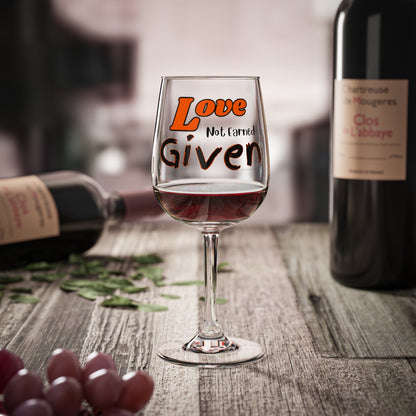 Love - Not Earned - Given - Wine Glass, 12oz